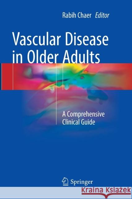 Vascular Disease in Older Adults: A Comprehensive Clinical Guide Chaer, Rabih 9783319805313 Springer