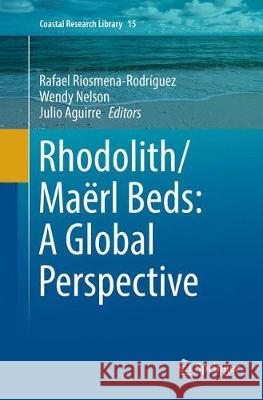 Rhodolith/Maërl Beds: A Global Perspective  9783319805399 Springer