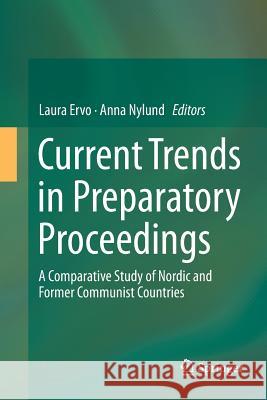 Current Trends in Preparatory Proceedings: A Comparative Study of Nordic and Former Communist Countries Ervo, Laura 9783319805429