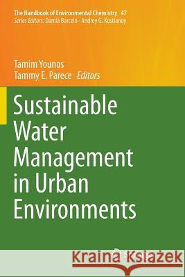 Sustainable Water Management in Urban Environments Tamim Younos Tammy E. Parece 9783319805467 Springer