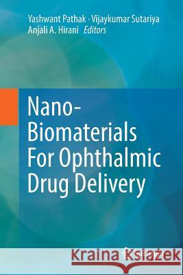 Nano-Biomaterials for Ophthalmic Drug Delivery Pathak, Yashwant 9783319805481 Springer