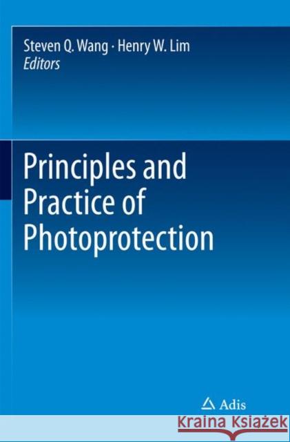 Principles and Practice of Photoprotection Steven Q. Wang Henry W. Lim 9783319805580 Adis