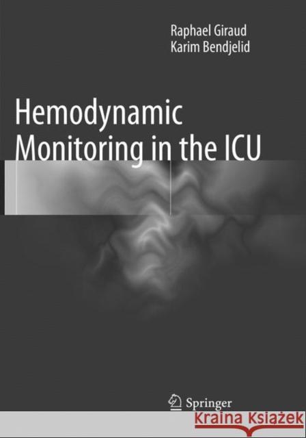 Hemodynamic Monitoring in the ICU Raphael Giraud Karim Bendjelid 9783319805702 Springer