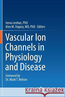 Vascular Ion Channels in Physiology and Disease Phd Irena Levitan MD Phd, Alex M. Dopico 9783319806136 Springer