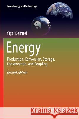 Energy: Production, Conversion, Storage, Conservation, and Coupling Demirel, Yaşar 9783319806174