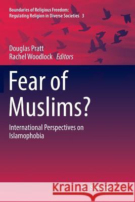 Fear of Muslims?: International Perspectives on Islamophobia Pratt, Douglas 9783319806280