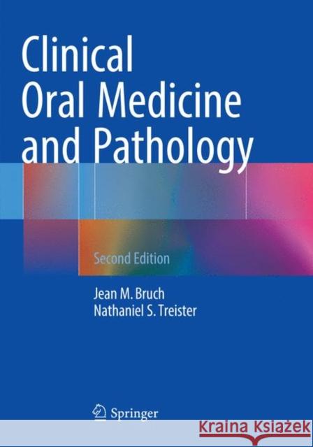 Clinical Oral Medicine and Pathology Jean M. Bruch Nathaniel Treister 9783319806495 Springer