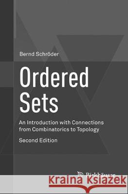 Ordered Sets: An Introduction with Connections from Combinatorics to Topology Schröder, Bernd 9783319806549 Birkhäuser