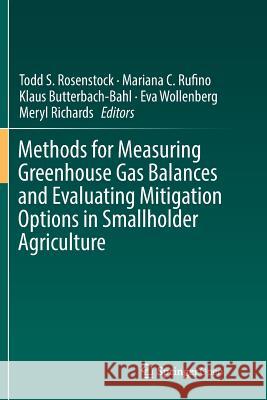 Methods for Measuring Greenhouse Gas Balances and Evaluating Mitigation Options in Smallholder Agriculture Todd S. Rosenstock Mariana C. Rufino Klaus Butterbach-Bahl 9783319806563 Springer