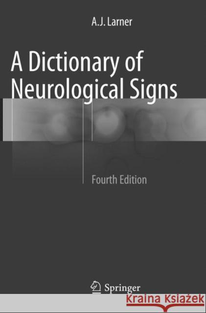 A Dictionary of Neurological Signs Andrew Larner 9783319806600