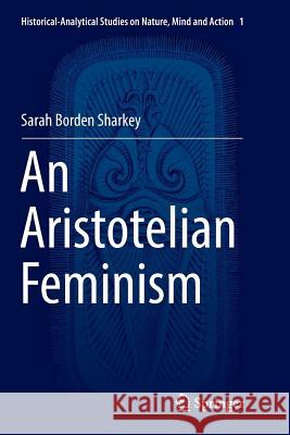 An Aristotelian Feminism Sarah Borde 9783319806693 Springer