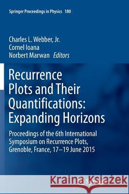 Recurrence Plots and Their Quantifications: Expanding Horizons: Proceedings of the 6th International Symposium on Recurrence Plots, Grenoble, France, Webber Jr, Charles L. 9783319806877 Springer
