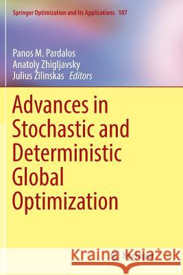 Advances in Stochastic and Deterministic Global Optimization Panos M. Pardalos Anatoly Zhigljavsky Julius Zilinskas 9783319806976 Springer