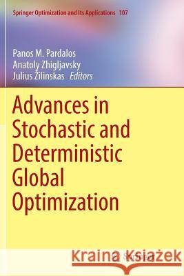 Advances in Stochastic and Deterministic Global Optimization Panos M. Pardalos Anatoly Zhigljavsky Julius Zilinskas 9783319806976