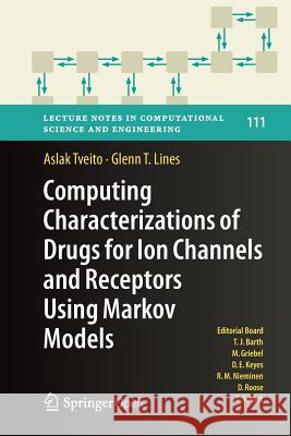 Computing Characterizations of Drugs for Ion Channels and Receptors Using Markov Models Aslak Tveito Glenn T. Lines 9783319807089 Springer