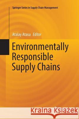 Environmentally Responsible Supply Chains Atalay Atasu 9783319807232 Springer
