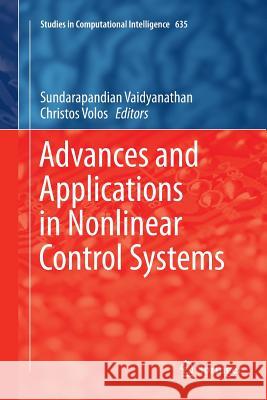 Advances and Applications in Nonlinear Control Systems Sundarapandian Vaidyanathan Christos Volos 9783319807379