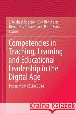 Competencies in Teaching, Learning and Educational Leadership in the Digital Age: Papers from Celda 2014 Spector, J. Michael 9783319807720