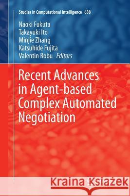 Recent Advances in Agent-Based Complex Automated Negotiation Fukuta, Naoki 9783319807751 Springer