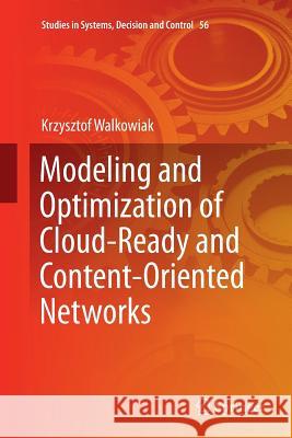 Modeling and Optimization of Cloud-Ready and Content-Oriented Networks Krzysztof Walkowiak 9783319807768 Springer
