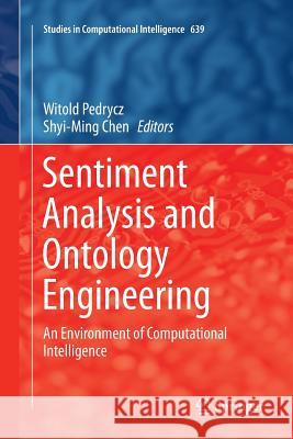 Sentiment Analysis and Ontology Engineering: An Environment of Computational Intelligence Pedrycz, Witold 9783319807799