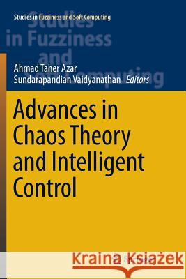 Advances in Chaos Theory and Intelligent Control Ahmad Taher Azar Sundarapandian Vaidyanathan 9783319807843