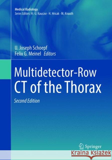 Multidetector-Row CT of the Thorax U. Joseph Schoepf Felix G. Meinel 9783319807881