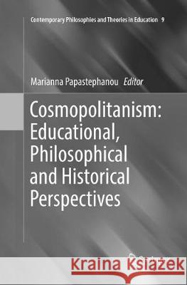 Cosmopolitanism: Educational, Philosophical and Historical Perspectives Marianna Papastephanou 9783319808079 Springer