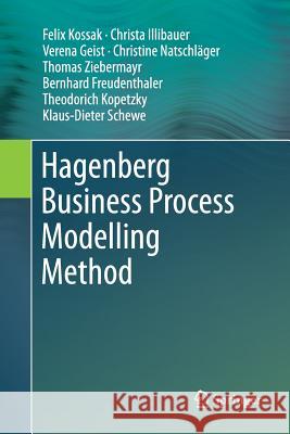 Hagenberg Business Process Modelling Method Felix Kossak Christa Illibauer Verena Geist 9783319808253 Springer