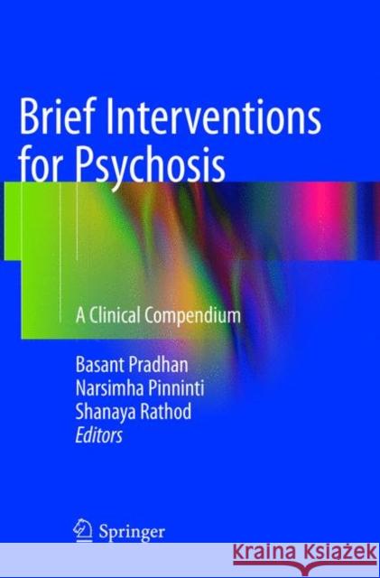 Brief Interventions for Psychosis: A Clinical Compendium Pradhan, Basant 9783319808291