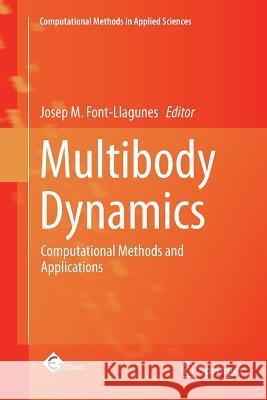 Multibody Dynamics: Computational Methods and Applications Font-Llagunes, Josep M. 9783319808505 Springer
