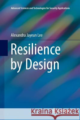 Resilience by Design Alexandra Jayeun Lee 9783319808574 Springer