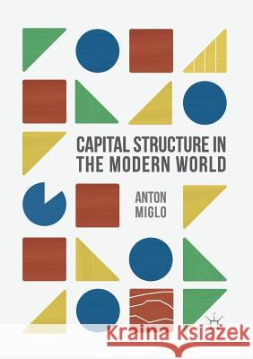 Capital Structure in the Modern World Anton Miglo 9783319808734 Palgrave MacMillan