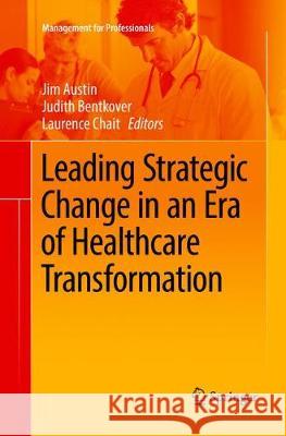 Leading Strategic Change in an Era of Healthcare Transformation  9783319808826 Springer