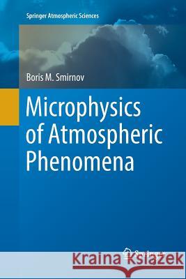Microphysics of Atmospheric Phenomena Boris M. Smirnov 9783319808925