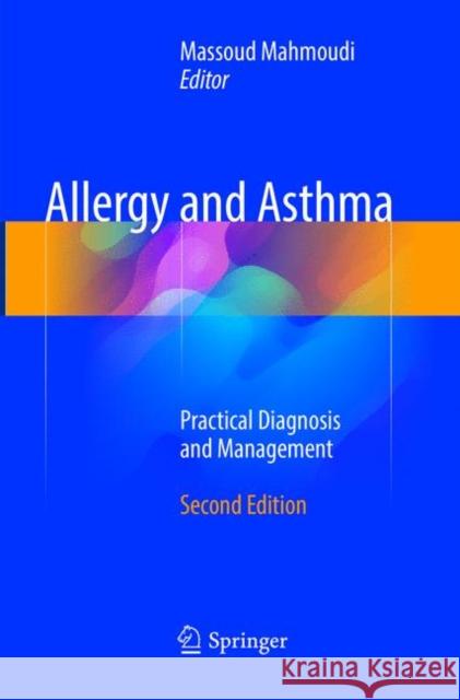 Allergy and Asthma: Practical Diagnosis and Management Mahmoudi, Massoud 9783319808970
