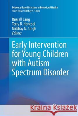 Early Intervention for Young Children with Autism Spectrum Disorder Russell Lang Terry B. Hancock Nirbhay N. Singh 9783319809182 Springer