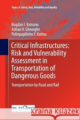 Critical Infrastructures: Risk and Vulnerability Assessment in Transportation of Dangerous Goods: Transportation by Road and Rail Vamanu, Bogdan I. 9783319809205 Springer