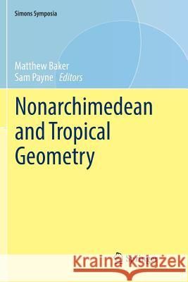 Nonarchimedean and Tropical Geometry Matthew Baker Sam Payne 9783319809243 Springer
