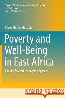 Poverty and Well-Being in East Africa: A Multi-Faceted Economic Approach Heshmati, Almas 9783319809366