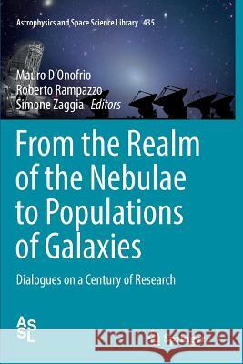 From the Realm of the Nebulae to Populations of Galaxies: Dialogues on a Century of Research D'Onofrio, Mauro 9783319809410