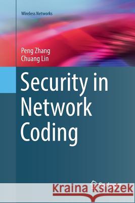 Security in Network Coding Peng Zhang Chuang Lin 9783319809595 Springer