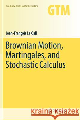 Brownian Motion, Martingales, and Stochastic Calculus Jean-Francois L 9783319809618 Springer