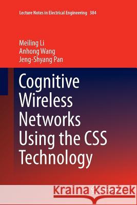 Cognitive Wireless Networks Using the CSS Technology Meiling Li Anhong Wang Jeng-Shyang Pan 9783319809632 Springer