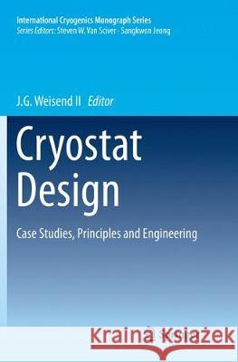 Cryostat Design: Case Studies, Principles and Engineering Weisend, John II 9783319809762