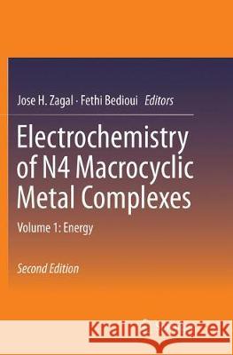 Electrochemistry of N4 Macrocyclic Metal Complexes: Volume 1: Energy Zagal, Jose H. 9783319809816