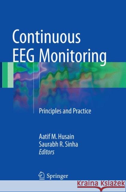 Continuous Eeg Monitoring: Principles and Practice Husain, Aatif M. 9783319809953 Springer