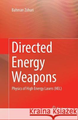 Directed Energy Weapons: Physics of High Energy Lasers (Hel) Zohuri, Bahman 9783319810072 Springer