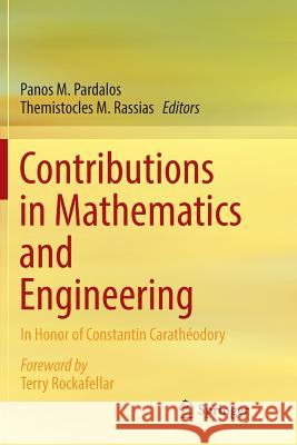 Contributions in Mathematics and Engineering: In Honor of Constantin Carathéodory Pardalos, Panos M. 9783319810102 Springer