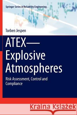 Atex--Explosive Atmospheres: Risk Assessment, Control and Compliance Jespen, Torben 9783319810249 Springer